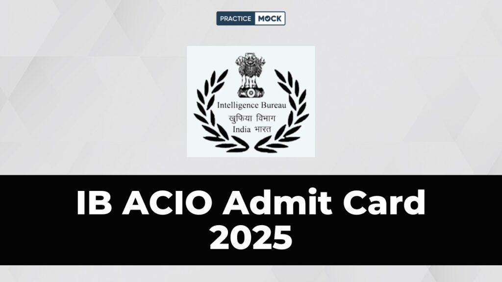 IB ACIO Admit Card 2025 Released: